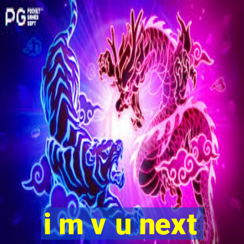 i m v u next